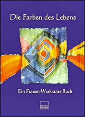 Die Farben des Lebens von Datterl,  Beatrix, Schiefer,  Rosemarie, Schober,  Armella