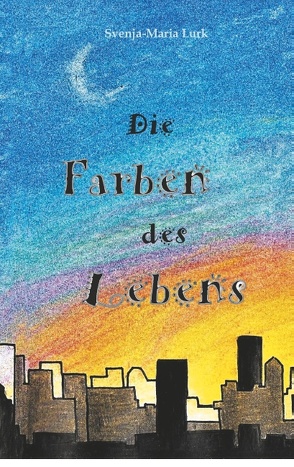 Die Farben des Lebens von Lurk,  Svenja-Maria