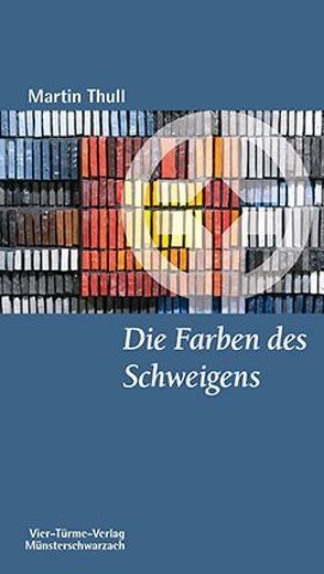 Die Farben des Schweigens von Thull,  Martin