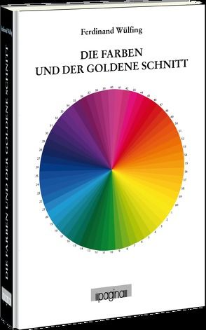 Die Farben und der goldene Schnitt von Wülfing,  Ferdinand