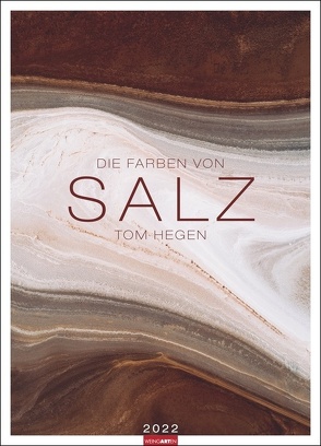 Die Farben von Salz Kalender 2022 von Hegen,  Tom, Weingarten