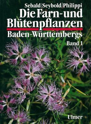 Die Farn- und Blütenpflanzen Baden-Württembergs Band 1 von Philippi,  Georg, Sebald,  Oskar, Seybold,  Siegmund