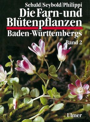 Die Farn- und Blütenpflanzen Baden-Württembergs Band 2 von Philippi,  Georg, Sebald,  Oskar, Seybold,  Siegmund