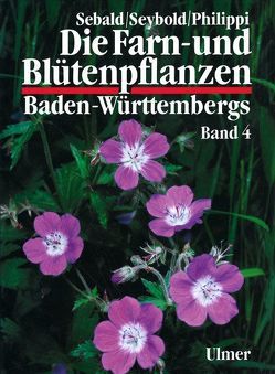 Die Farn- und Blütenpflanzen Baden-Württembergs Band 4 von Philippi,  Georg, Sebald,  Oskar, Seybold,  Siegmund