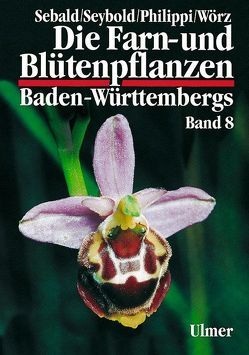 Die Farn- und Blütenpflanzen Baden-Württembergs Band 8 von Philippi,  Georg, Sebald,  Oskar, Seybold,  Siegmund