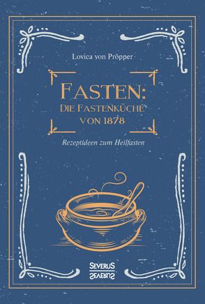 Fasten: Die Fastenküche von 1878 von Pröpper,  Lovica von