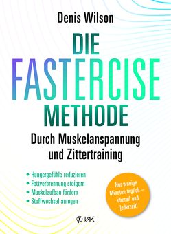 Die FASTERCISE-Methode von Oechsler,  Rotraud, Wilson,  Denis