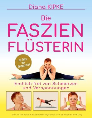 Die Faszienflüsterin von Kipke,  Diana