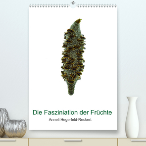 Die Faszination der Früchte (Premium, hochwertiger DIN A2 Wandkalender 2022, Kunstdruck in Hochglanz) von Hegerfeld-Reckert,  Anneli