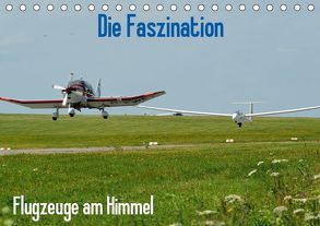 Die Faszination. Flugzeuge am Himmel (Tischkalender 2019 DIN A5 quer) von Wesch,  Friedrich