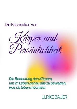 Die Faszination von Körper und Persönlichkeit von Bauer,  Ulrike