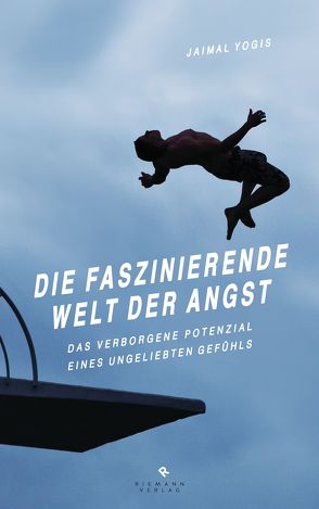 Die faszinierende Welt der Angst von Liebl,  Elisabeth, Yogis,  Jaimal