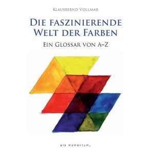 Die faszinierende Welt der Farben von Vollmar,  Klausbernd