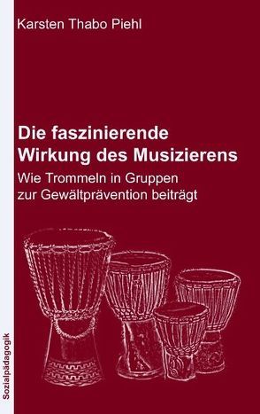 Die faszinierende Wirkung des Musizierens von Piehl,  Karsten Th