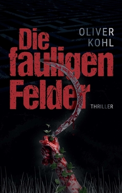 Die fauligen Felder von Catrin Sommer,  Coverdesign, Kohl,  Oliver