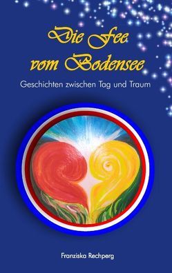 Die Fee vom Bodensee von Rechperg,  Franziska Die Fee vom Bodensee von Rechperg,  Franziska