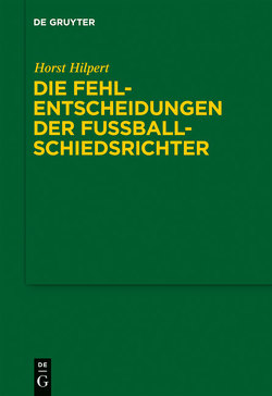 Die Fehlentscheidungen der Fussballschiedsrichter von Hilpert,  Horst