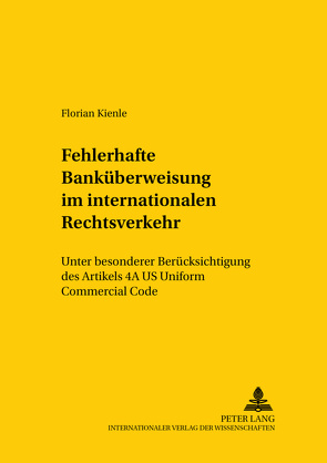 Die fehlerhafte Banküberweisung im internationalen Rechtsverkehr von Kienle,  Florian