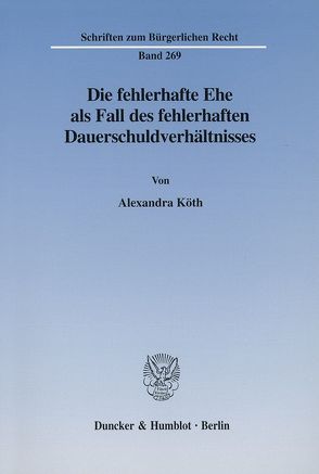 Die fehlerhafte Ehe als Fall des fehlerhaften Dauerschuldverhältnisses. von Köth,  Alexandra