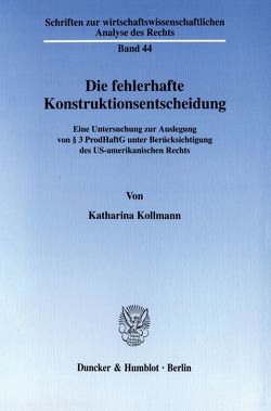 Die fehlerhafte Konstruktionsentscheidung. von Kollmann,  Katharina