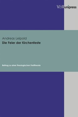 Die Feier der Kirchenfeste von Leipold,  Andreas