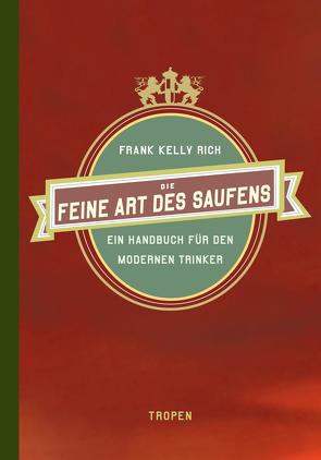 Die feine Art des Saufens von Blank,  Gunter, Rich,  Frank Kelly