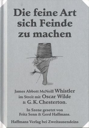 Die feine Art sich Feinde zu machen von Haffmans,  Gerd, Senn,  Fritz, Whistler,  James McNeill