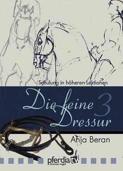 Die feine Dressur 3 von Beran,  Anja, Blank,  Renate, Holmer-Rattenhuber,  Matilda, Vogel,  Thomas