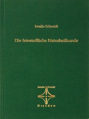 Die feinstoffliche Naturheilkunde von Schmidt,  Iwailo