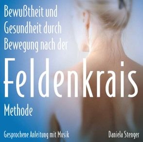 Die Feldenkrais Methode von Stenger,  Daniela