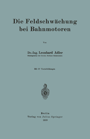 Die Feldschwächung bei Bahnmotoren von Adler,  Leonhard