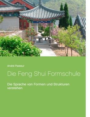 Die Feng Shui Formschule von Pasteur,  André