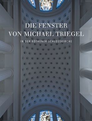 Die Fenster von Michael Triegel in der Köthener Schlosskirche