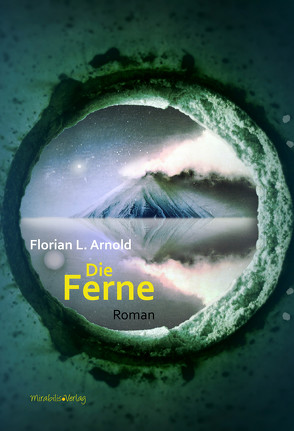 Die Ferne von Arnold,  Florian L.