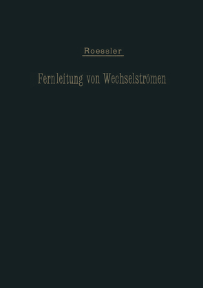 Die Fernleitung von Wechselströmen von Rößler,  G.