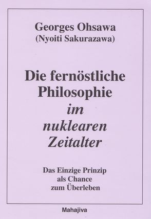 Die fernöstliche Philosophie im nuklearen Zeitalter von Arnoldi,  Marie, Ohsawa,  Georges