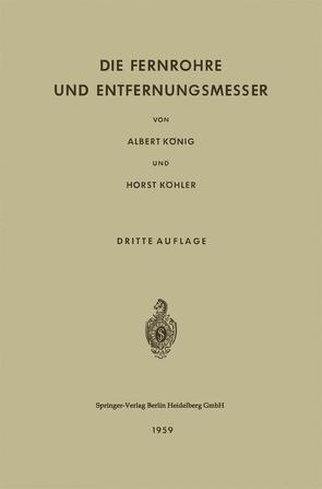 Die Fernrohre und Entfernungsmesser von Köhler,  Horst, König,  Albert