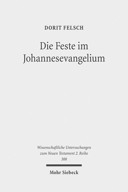 Die Feste im Johannesevangelium von Felsch,  Dorit