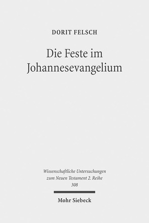 Die Feste im Johannesevangelium von Felsch,  Dorit