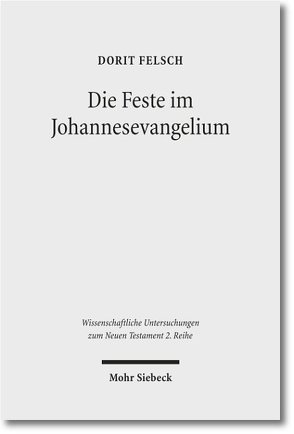 Die Feste im Johannesevangelium von Felsch,  Dorit