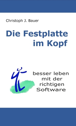 Die Festplatte im Kopf von Bauer,  Christoph J.