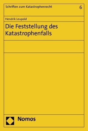 Die Feststellung des Katastrophenfalls von Leupold,  Hendrik