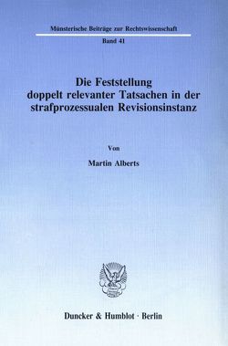 Die Feststellung doppelt relevanter Tatsachen in der strafprozessualen Revisionsinstanz. von Alberts,  Martin