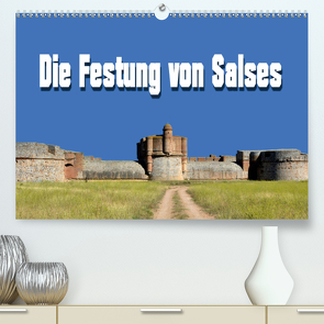 Die Festung von Salses (Premium, hochwertiger DIN A2 Wandkalender 2021, Kunstdruck in Hochglanz) von Bartruff,  Thomas