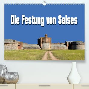 Die Festung von Salses (Premium, hochwertiger DIN A2 Wandkalender 2020, Kunstdruck in Hochglanz) von Bartruff,  Thomas