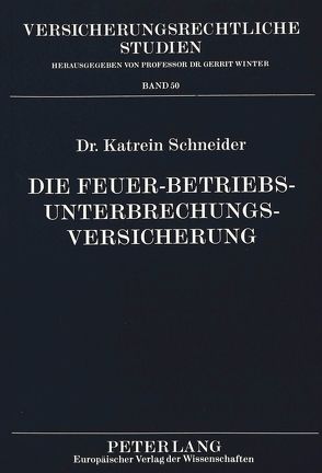 Die Feuer-Betriebsunterbrechungsversicherung von Schneider,  Katrein