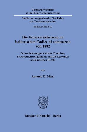 Die Feuerversicherung im italienischen Codice di commercio von 1882. von Di Mieri,  Antonio