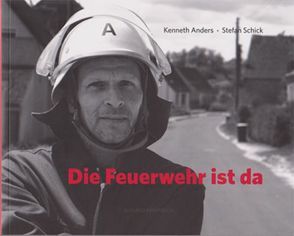 Die Feuerwehr ist da von Anders,  Kenneth, Schick,  Stefan