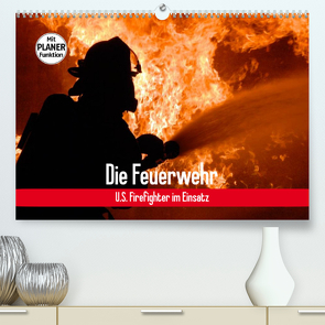 Die Feuerwehr. U.S. Firefighter im Einsatz (Premium, hochwertiger DIN A2 Wandkalender 2023, Kunstdruck in Hochglanz) von Stanzer,  Elisabeth