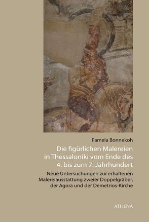 Die figürlichen Malereien in Thessaloniki vom Ende des 4. bis zum 7. Jahrhundert von Bonnekoh,  Pamela